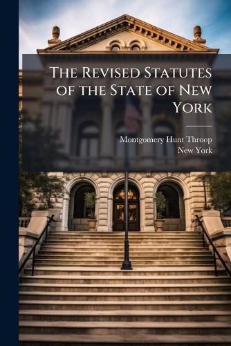 Cover image for The Revised Statutes of the State of New York