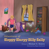 Cover image for Adventures of Sloppy Slurpy Silly Sally