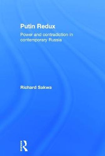 Cover image for Putin Redux: Power and Contradiction in Contemporary Russia