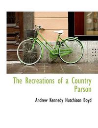 Cover image for The Recreations of a Country Parson