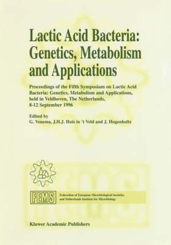 Cover image for Lactic Acid Bacteria: Genetics, Metabolism and Applications: Proceedings of the Fifth Symposium held in Veldhoven, The Netherlands, 8-12 September 1996