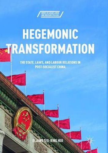 Cover image for Hegemonic Transformation: The State, Laws, and Labour Relations in Post-Socialist China