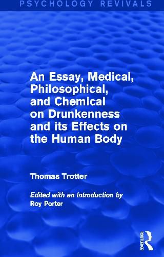 An Essay, Medical, Philosophical, and Chemical on Drunkenness and its Effects on the Human Body (Psychology Revivals)