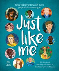Cover image for Just Like Me: 40 neurologically and physically diverse people who broke stereotypes