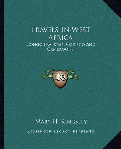 Cover image for Travels in West Africa: Congo Francais, Corisco and Cameroons