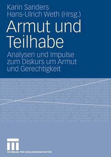 Armut Und Teilhabe: Analysen Und Impulse Zum Diskurs Um Armut Und Gerechtigkeit