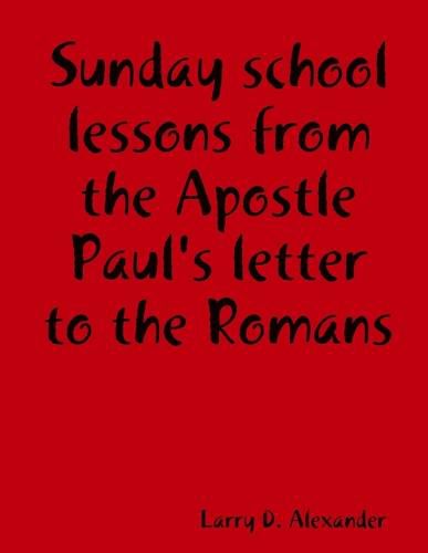 Cover image for Sunday School Lessons from the Apostle Paul's Letter to the Romans