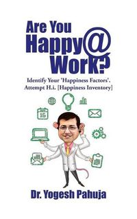 Cover image for Are You Happy @ Work?: Identify Your 'Happiness Factors' - Attempt H.I. (Happiness Inventory)