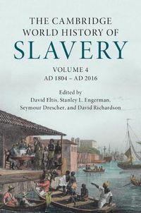 Cover image for The Cambridge World History of Slavery: Volume 4, AD 1804-AD 2016