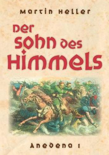 Der Sohn des Himmels: Anedena 1