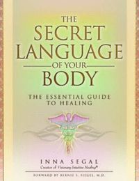 Cover image for The Secret Language of Your Body: The Essential Guide to Healing