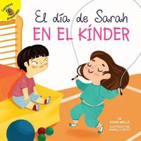 Cover image for El Dia de Sarah En El Kinder: Sarah's Day in Kindergarten