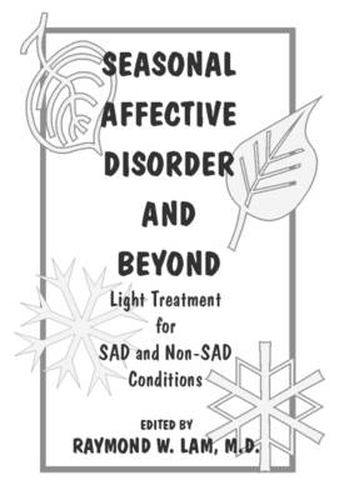 Cover image for Seasonal Affective Disorder and Beyond: Light Treatment for SAD and Non-SAD Conditions