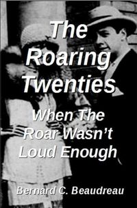 Cover image for The Roaring Twenties - When the Roar Wasn't Loud Enough