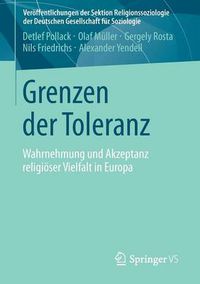 Cover image for Grenzen Der Toleranz: Wahrnehmung Und Akzeptanz Religioeser Vielfalt in Europa