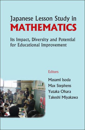 Cover image for Japanese Lesson Study In Mathematics: Its Impact, Diversity And Potential For Educational Improvement