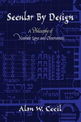 Cover image for Secular by Design: A Philosophy of Noahide Laws and Observances