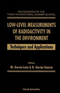 Cover image for Low-level Measurements Of Radioactivity In The Environment : Techniques And Applications - Proceedings Of The Third International Summer School