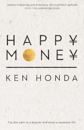 Cover image for Happy Money: The Zen path to a happier and more prosperous life