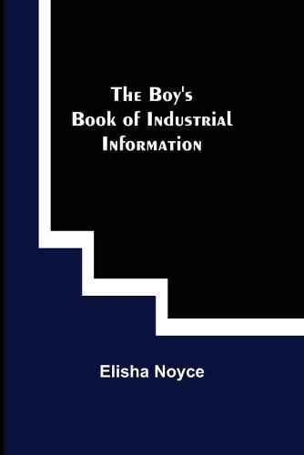 Cover image for The Boy's Book of Industrial Information