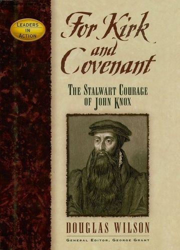 Cover image for For Kirk and Covenant: The Stalwart Courage of John Knox