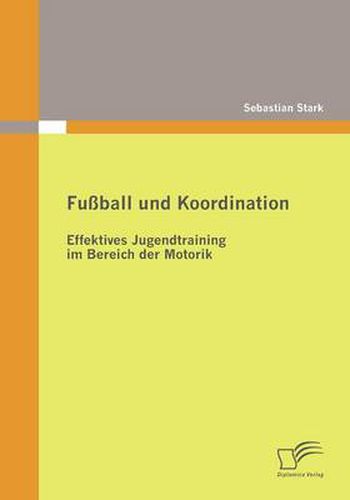 Cover image for Fussball und Koordination: Effektives Jugendtraining im Bereich der Motorik