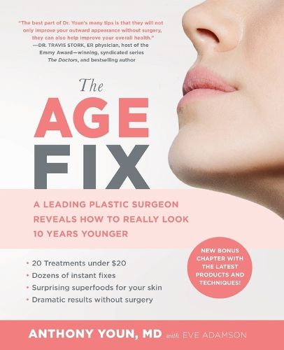 Cover image for The Age Fix: A Leading Plastic Surgeon Reveals How to Really Look 10 Years Younger