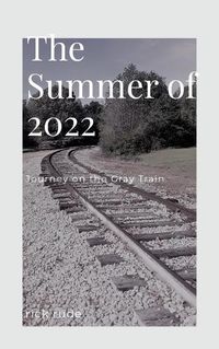 Cover image for Summer of 2022 - Our Journey on the Gray Train