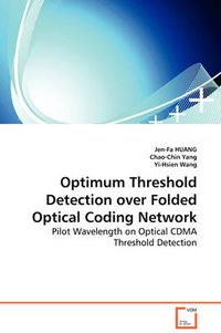 Cover image for Optimum Threshold Detection Over Folded Optical Coding Network - Pilot Wavelength on Optical CDMA Threshold Detection