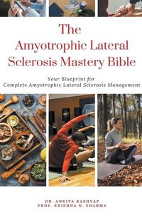 Cover image for The Amyotrophic Lateral Sclerosis Mastery Bible