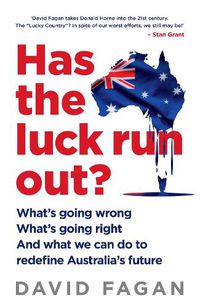 Cover image for Has the Luck Run Out?: What we can do to redefine Australia's future