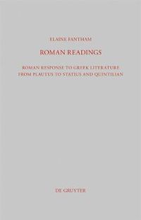 Cover image for Roman Readings: Roman response to Greek literature from Plautus to Statius and Quintilian