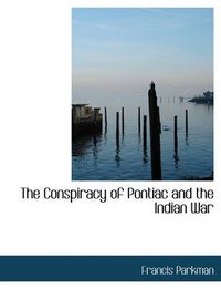 Cover image for The Conspiracy of Pontiac and the Indian War