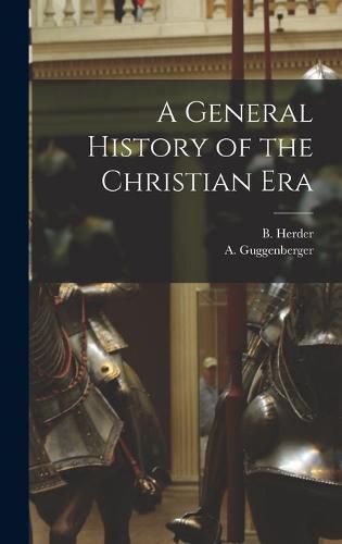 Cover image for A General History of the Christian Era