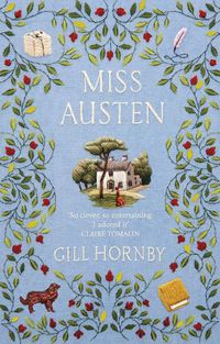 Cover image for Miss Austen: the #1 bestseller and one of the best novels of the year according to the Times and Observer