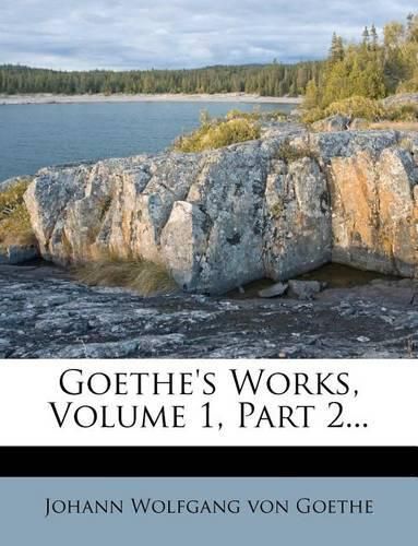 Cover image for Goethe's Works, Volume 1, Part 2...