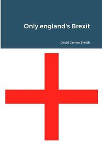 Cover image for Only england's Brexit