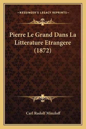 Cover image for Pierre Le Grand Dans La Litterature Etrangere (1872)