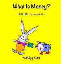 Cover image for What Is Money? Personal Finance for Kids: Kids Money, Kids Education, Baby, Toddler, Children, Savings, Ages 3-6, Preschool-kindergarten