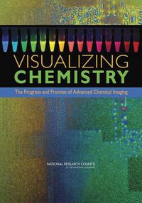 Cover image for Visualizing Chemistry: The Progress and Promise of Advanced Chemical Imaging