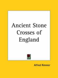 Cover image for Ancient Stone Crosses of England