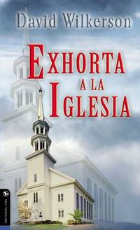 Cover image for David Wilkerson exhorta a la iglesia