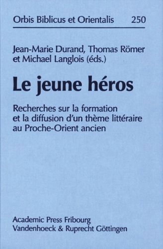 Cover image for Le jeune heros: Recherches sur la formation et la diffusion d'un theme litteraire au Proche-Orient ancien: Actes du colloque organise par les chaires d'Assyriologie et des Milieux bibliques du College de France, Paris, les 6 et 7 avril 2009