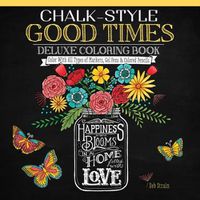 Cover image for Chalk-Style Good Times Deluxe Coloring Book: Color With All Types of Markers, Gel Pens & Colored Pencils