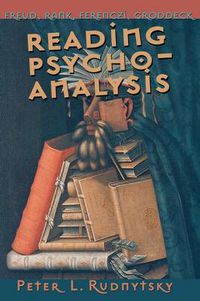 Cover image for Reading Psychoanalysis: Freud, Rank, Ferenczi, Groddeck