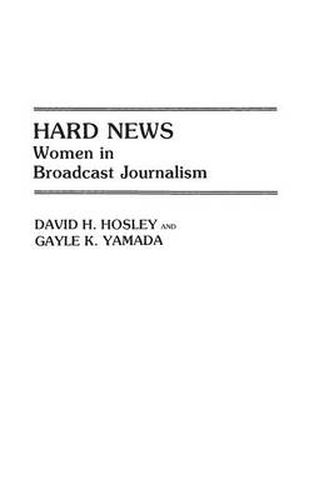 Cover image for Hard News: Women in Broadcast Journalism