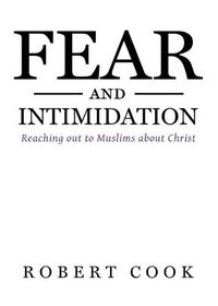 Cover image for Fear and Intimidation: Reaching out to Muslims about Christ