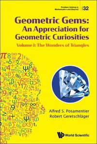 Cover image for Geometric Gems: An Appreciation For Geometric Curiosities - Volume I: The Wonders Of Triangles