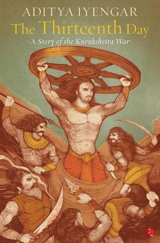 Cover image for The Thirteenth Day: A Story of the Kurukshetra War