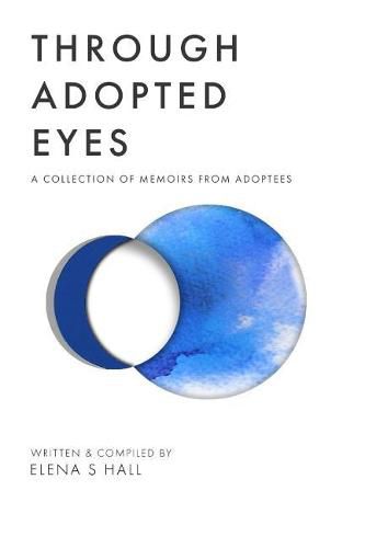 Cover image for Through Adopted Eyes: A Collection of Memoirs from Adoptees